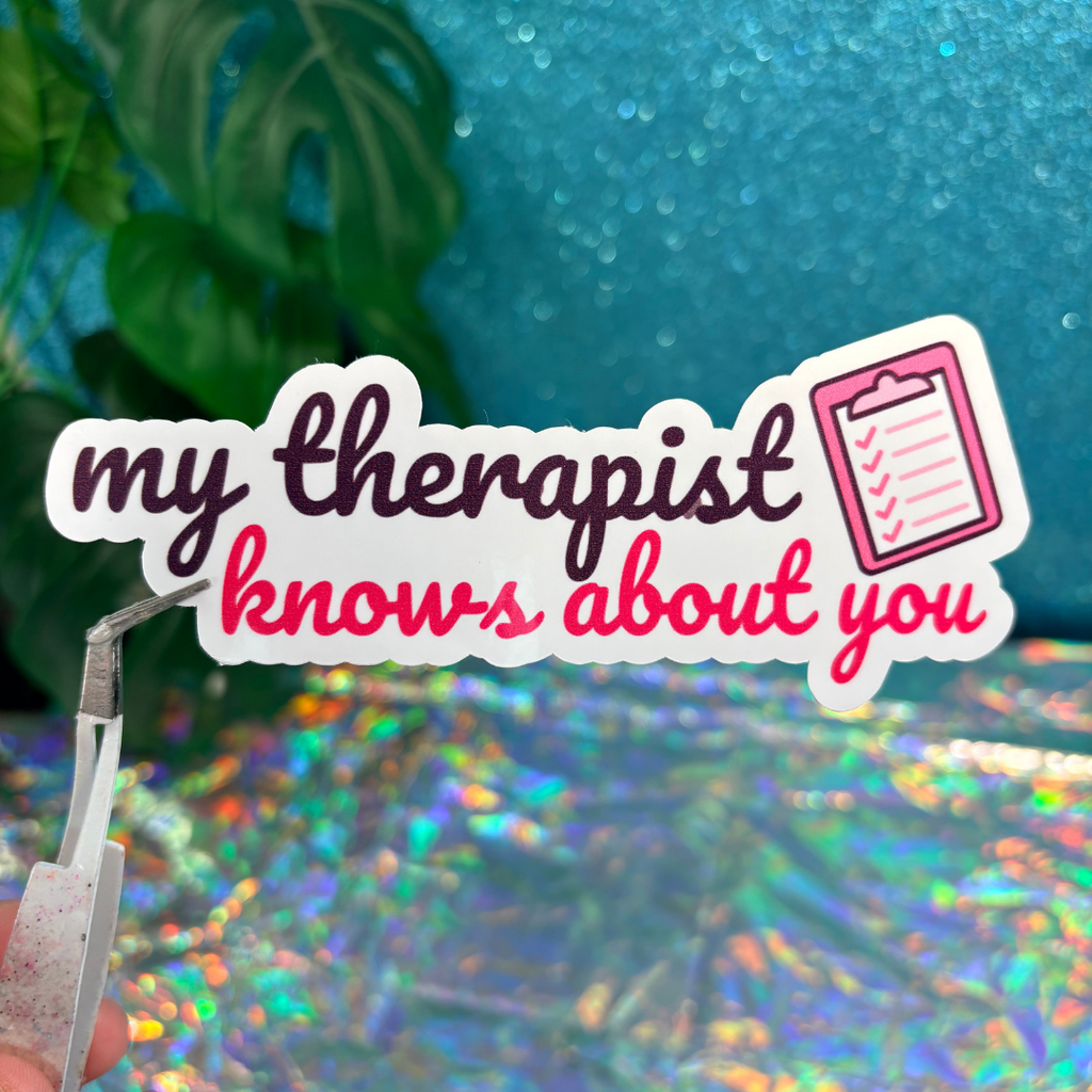 My Therapist Knows About You Vinyl Sticker