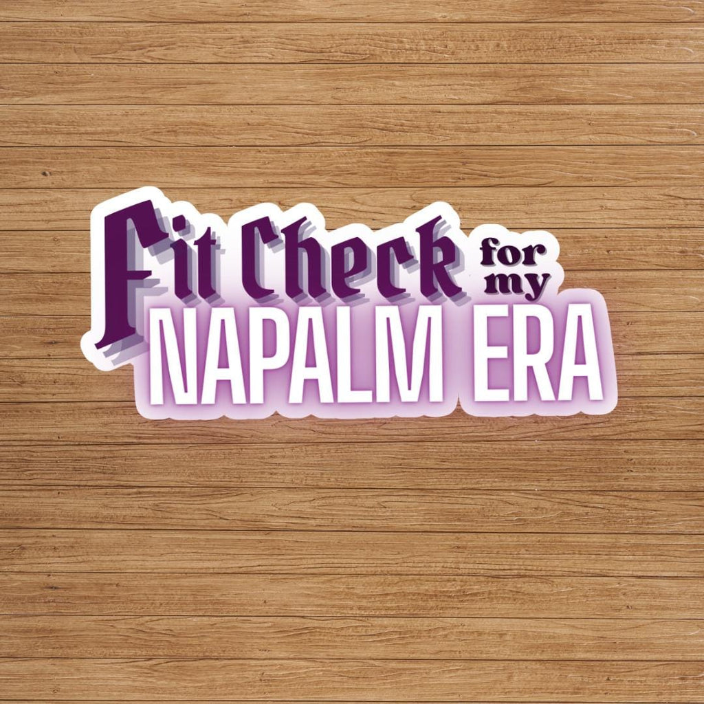 "Fit Check For My Napalm Era" Sticker