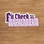 "Fit Check For My Napalm Era" Sticker