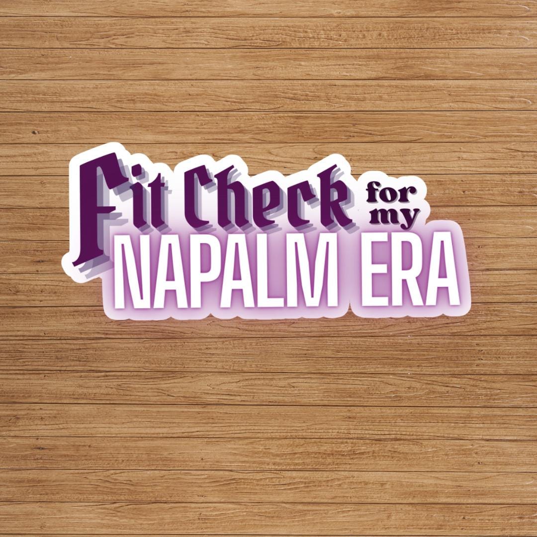 "Fit Check For My Napalm Era" Sticker