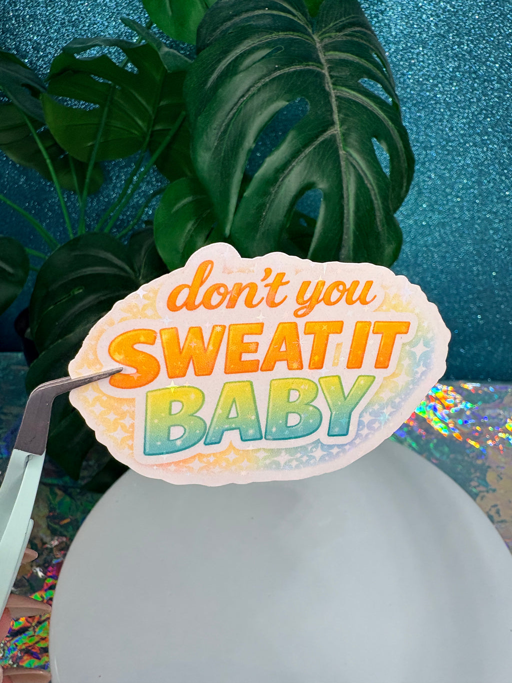 Don’t You Sweat It Baby Holo Vinyl Sticker