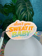 Don’t You Sweat It Baby Holo Vinyl Sticker