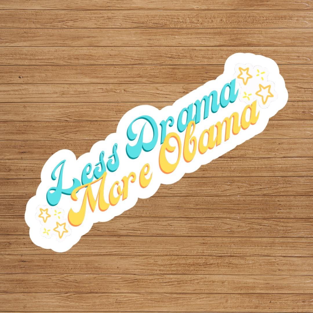 "Less Drama More Obama" Sticker