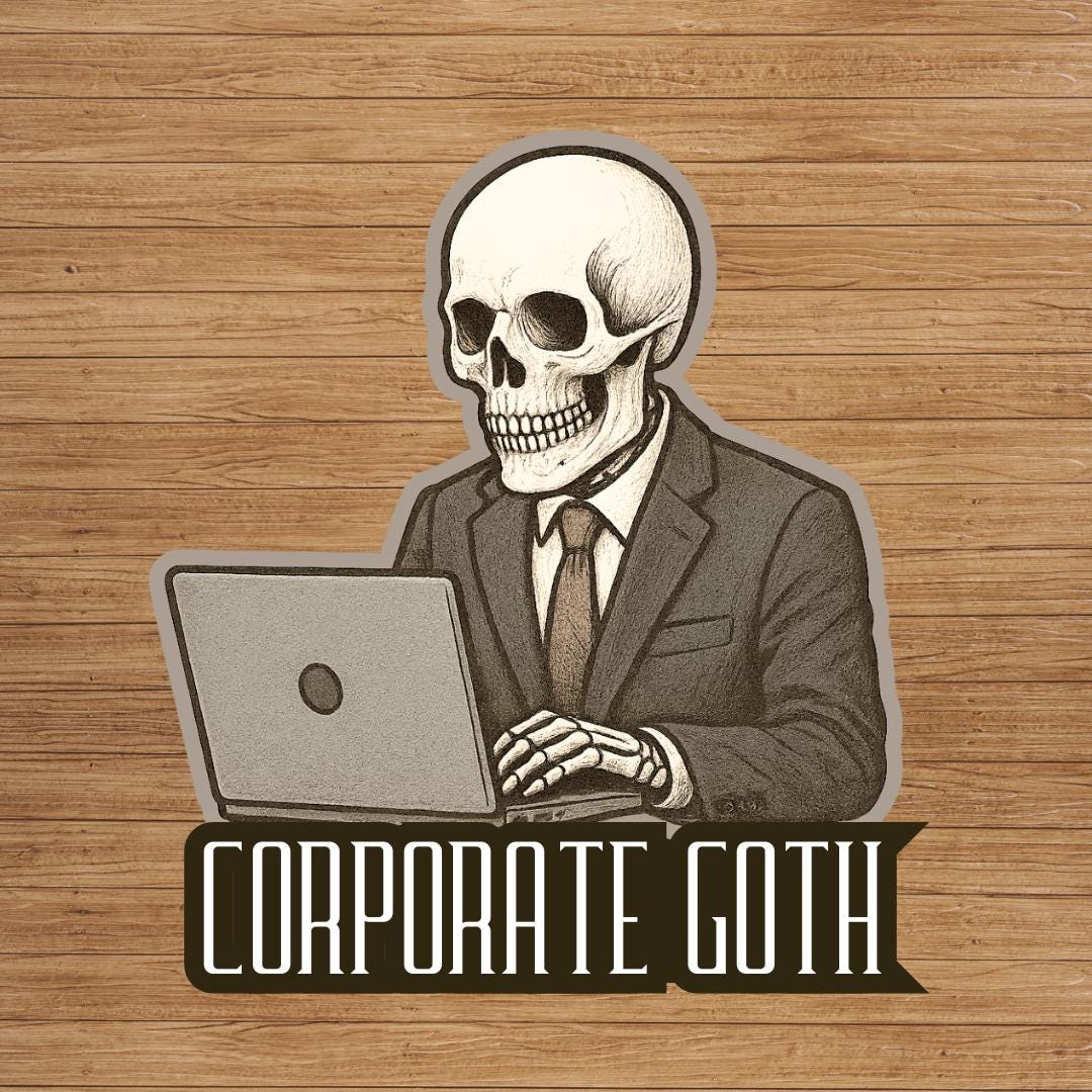 Corporate Goth Vinyl Sticker: Work Humor, Funny Sticker, Laptop Decal, Water Bottle Sticker, Water Resistant