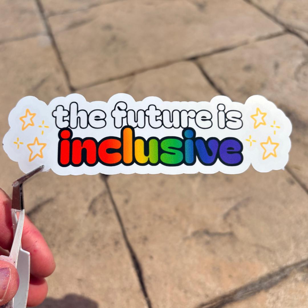 The Future Is Inclusive Vinyl Sticker: Pride Inclusive Political Humor, Laptop Decal, Water Bottle Sticker, Water Resistant