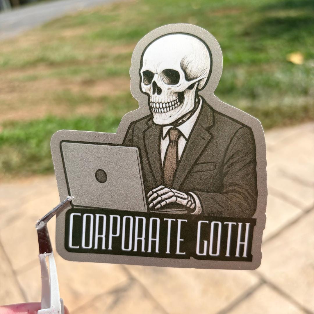 Corporate Goth Vinyl Sticker: Work Humor, Funny Sticker, Laptop Decal, Water Bottle Sticker, Water Resistant