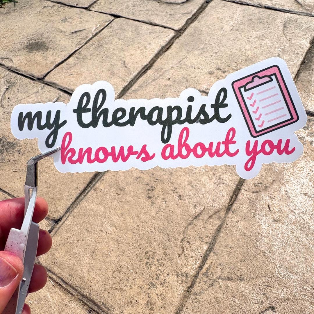 My Therapist Knows About You Vinyl Sticker: Sarcastic Humor, Funny Therapist Sticker, Laptop Decal, Water Bottle Sticker, Therapy