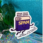 Spam Your Body Down And Wind It All Around Spam Vinyl Sticker