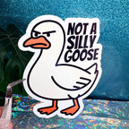 Not A Silly Goose Vinyl Sticker
