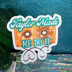 Taylor Made Me Do It Vinyl Sticker