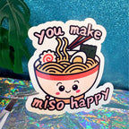 You Make Miso Happy Ramen Vinyl Sticker