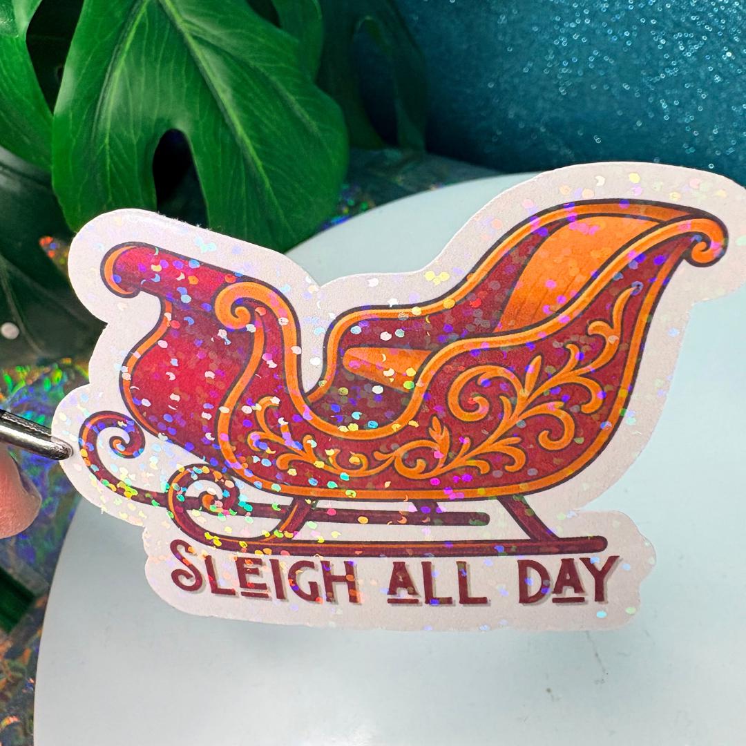 Sleigh All Day Holographic Sticker