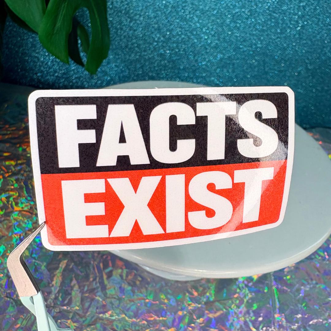 Facts Exist Vinyl Sticker
