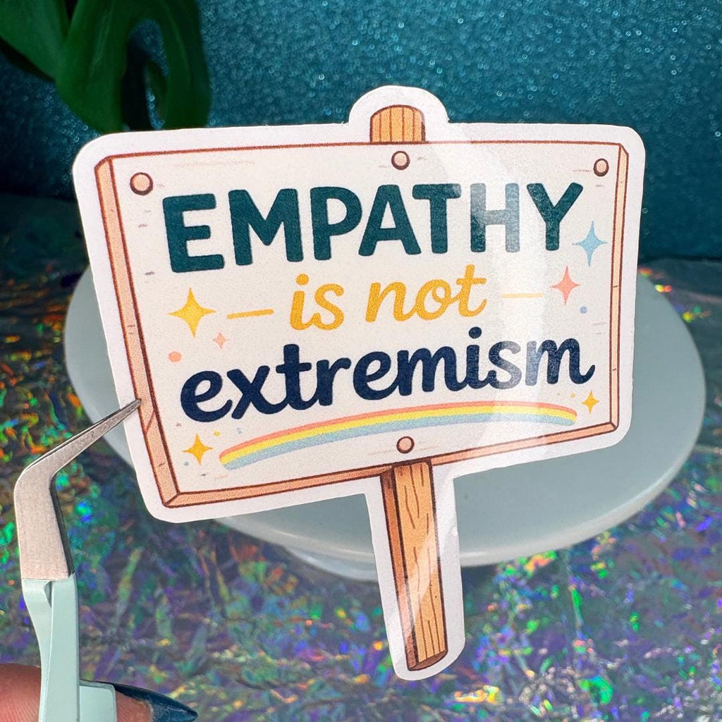Empathy Is Not Extremism Vinyl Sticker