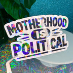 Motherhood Is Political Holo Vinyl Sticker