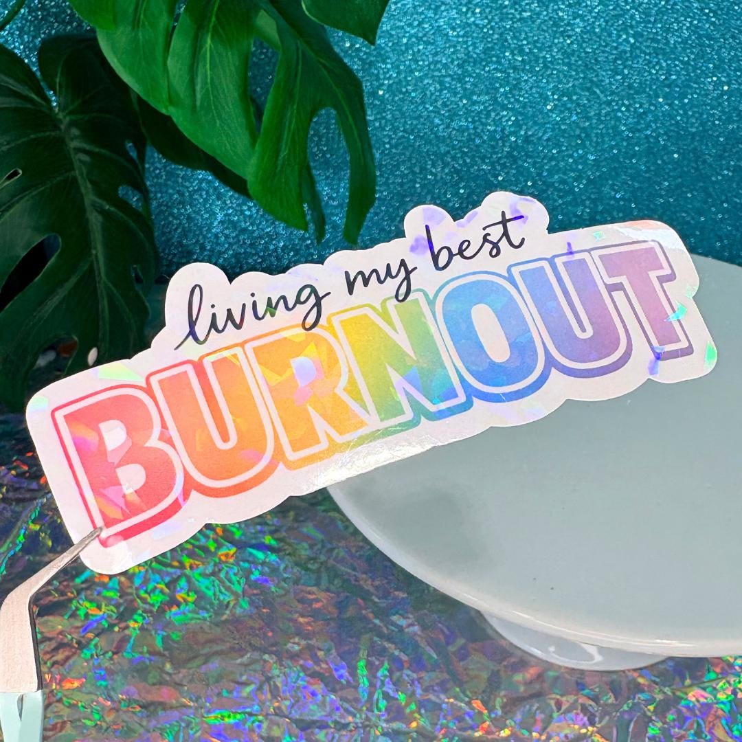 Living My Best Burnout Holographic Vinyl Sticker