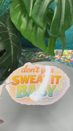 Don’t You Sweat It Baby Holo Vinyl Sticker